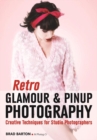 Retro Glamour & Pinup Photography : Creative Techniques for Studio Photographers - eBook