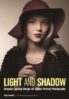 Light and Shadow : Dynamic Lighting Design for Studio Portrait Photography - eBook