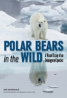 Polar Bears In The Wild : A Visual Essay of an Endangered Species - eBook