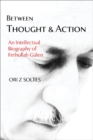 Between Thought and Action : An Intellectual Biography of Fethullah Gulen - Book