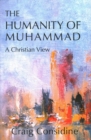The Humanity of Muhammad : A Christian View - Book