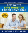 Real Estate Investing 101 : Best Way to Save Money on a Good Home Loan, Top 13 Tips - eBook