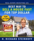 Real Estate Investing 101 : Best Way to Sell a House Fast for Top Dollar, Top 14 Tips - eBook