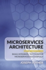 Microservices Architecture For Beginners : Build, Integrate, Test, Monitor Microservices Successfully - eBook