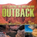 Let's Explore the Australian Outback : Australia Travel Guide for Kids - eBook