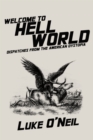 Welcome to Hell World : Dispatches from the American Dystopia - Book