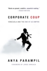 Corporate Coup : The Failed Attempt to Overthrow Venezuela Democracy - Book