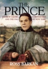 The Prince : Andrew Cuomo, Coronavirus, and the Fall of New York - Book