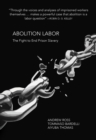 Abolition Labor : The Fight to End Prison Slavery - eBook
