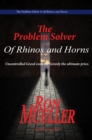 The Problem Solver : Of Rhinos and Horns - eBook