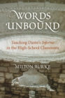 Words Unbound : Teaching Dante's Inferno in the High School Classroom - Book