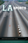 LA Sports : Play, Games, and Community in the City of Angels - Book