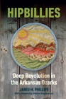 Hipbillies : Deep Revolution in the Arkansas Ozarks - Book