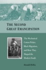 The Second Great Emancipation : The Mechanical Cotton Picker, Black Migration, and How They Shaped the Modern South - Book