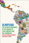 Olimpismo : The Olympic Movement in the Making of Latin America and the Caribbean - Book