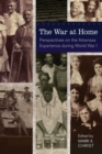 The War at Home : Perspectives on the Arkansas Experience during World War I - Book