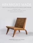 Arkansas Made, Volume 1 : A Survey of the Decorative, Mechanical, and Fine Arts Produced in Arkansas through 1950 - Book