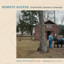 Remote Access : Small Public Libraries in Arkansas - Book
