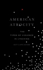 American Atrocity : The Types of Violence in Lynching - Book
