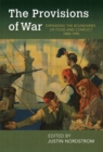 The Provisions of War : Expanding the Boundaries of Food and Conflict, 1840-1990 - Book