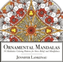 Ornamental Mandalas : 30 Meditative Coloring Patterns for Stress Relief and Mindfulness - Book
