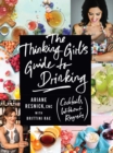 The Thinking Girl's Guide to Drinking : (Cocktails without Regrets) - eBook
