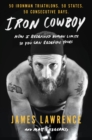Iron Cowboy : How I Redefined Human Limits So You Can Redefine Yours: 50 Ironman Triathlons/50 States/50 Days - Book