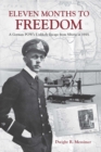 Eleven Months to Freedom : A German POW's Unlikely Escape from Siberia in 1915 - eBook