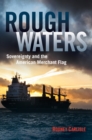 Rough Waters : Sovereignty and the American Merchant Flag - eBook