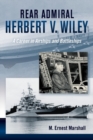 Admiral Herbert V. Wiley U.S. Navy : A Career in Airships and Battleships - Book
