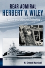 Rear Admiral Herbert V. Wiley : A Career in Airships and Battleships - eBook