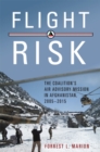 Flight Risk : The Coalition's Air Advisory Mission in Afghanistan, 2005-2015 - Book