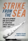 Strike from the Sea : The Development and Deployment of Strategic Cruise Missiles since 1934 - Book