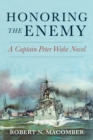 Honoring the Enemy : A Captain Peter Wake Novel - Book