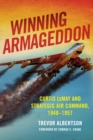 Winning Armageddon : Curtis LeMay and Strategic Air Command, 1948-1957 - eBook