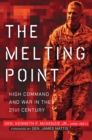 The Melting Point : High Command and War in the 21st Century - eBook
