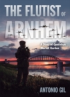 The Flutist of Arnhem : A Story of Operation Market Garden - Book