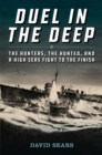 Duel in the Deep : The Hunters, the Hunted, and a High Seas Fight to the Finish - Book