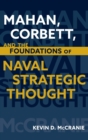 Mahan Corbett and the Foundations of Naval Strategic Thought - Book