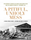 A Pitiful, Unholy Mess : The Histories of Wheeler Bellows and Haleiwa Fields and the Japanese Attacks of 7 December 1941 - Book