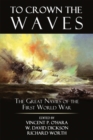 To Crown the Waves : The Great Navies of the First World War - Book