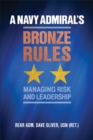 A Navy Admiral's Bronze Rules : Managing Risk and Leadership - eBook