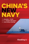 China's New Navy : The Evolution of PLAN from the People's Revolution to a 21st Century Cold War - Book