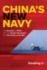 China's New Navy : The Evolution of PLAN from the People's Revolution to a 21st Century Cold War - eBook