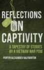 Reflections on Captivity : A Tapestry of Stories by a Vietnam War POW - Book
