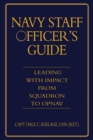 The Navy Staff Officer's Guide : Leading with Impact from Squadron to OPNAV - Book