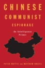 Chinese Communist Espionage : An Intelligence Primer - Book