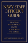 Navy Staff Officer's Guide : Leading with Impact from Squadron to OPNAV - eBook