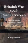 Britain's War for the Mediterranean : The Fight against Revolutionary France - eBook