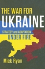 The War for Ukraine : Strategy and Adaptation Under Fire - eBook